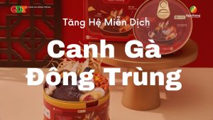 Gà Đông Trùng Giúp Miễn Dịch Cho Mọi Nhà