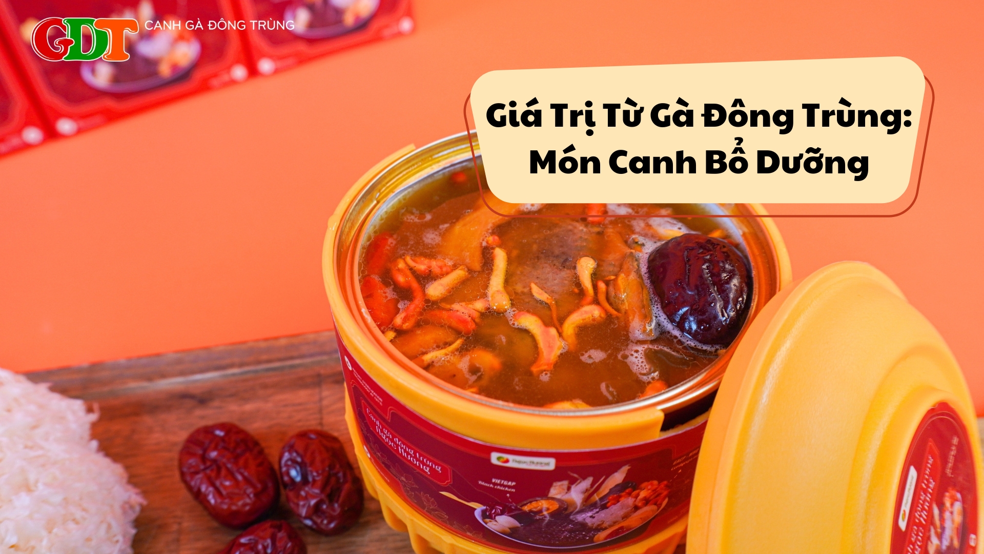 Giá Trị Từ Gà Đông Trùng Món Canh Bổ Dưỡng